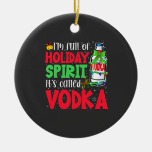 Ich bin voller Weihnachtsstimmung, es heißt Vodka  Keramik Ornament