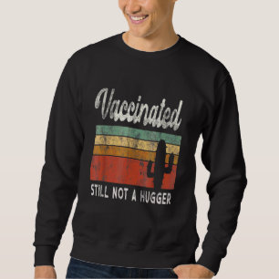 Ich bin vollständig geimpft, aber noch kein Hugger Sweatshirt