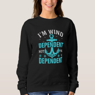 Ich bin vom Wind abhängige Segelyacht Grap Sweatshirt