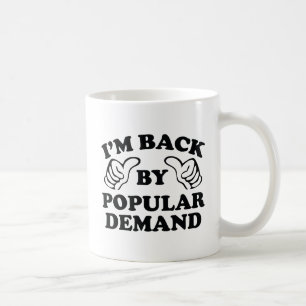 Ich bin von der allgemeinen Nachfrage zurück Kaffeetasse