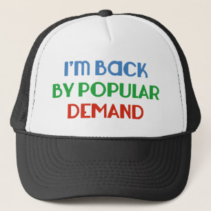 Ich bin von der allgemeinen Nachfrage zurück Truckerkappe