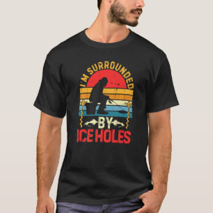 Ich bin von Eisangellöchern umgeben Lustiger Winte T-Shirt