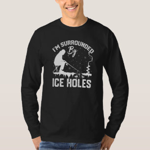 Ich bin von Eisangellöchern umgeben Lustiger Winte T-Shirt