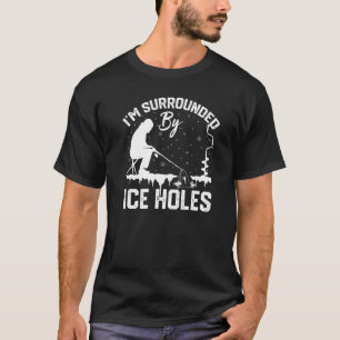 Ich bin von Eisangellöchern umgeben Lustiger Winte T-Shirt
