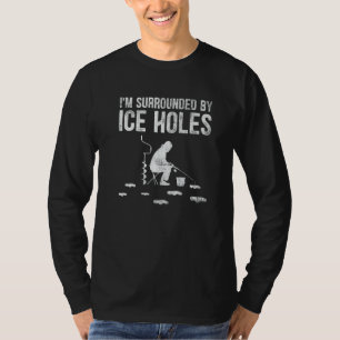 Ich bin von Eisloch umgeben Angler Winterfischen T-Shirt