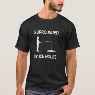 Ich bin von Eislochfischen umgeben, Lustig, Witze, T-Shirt