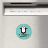 Ich bin von Idioten umgeben! Funny Penguin Magnet (In Situ (Geschirrspüler))