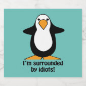 Ich bin von Idioten umgeben, Pinguin Humor Bierflaschenetikett (Einzelnes Label)