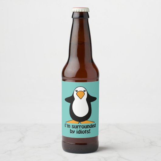 Ich bin von Idioten umgeben, Pinguin Humor Bierflaschenetikett (Vorderseite)