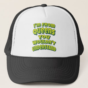 Ich bin von Queens, die du nicht verstehen würdest Truckerkappe