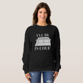 Ich bin vor Gericht Sweatshirt (Vorne ganz)