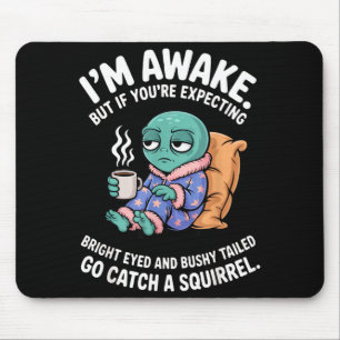 Ich bin wach, aber wenn du witzige Brillenaugen er Mousepad