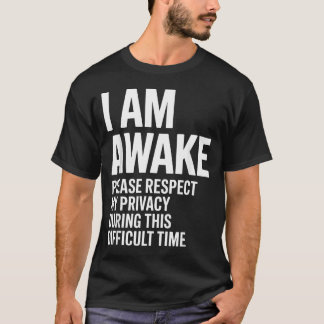 Ich bin wach, bitte respektieren Sie meine T-Shirt