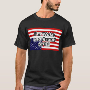 Ich bin wach und stolz darauf T-Shirt