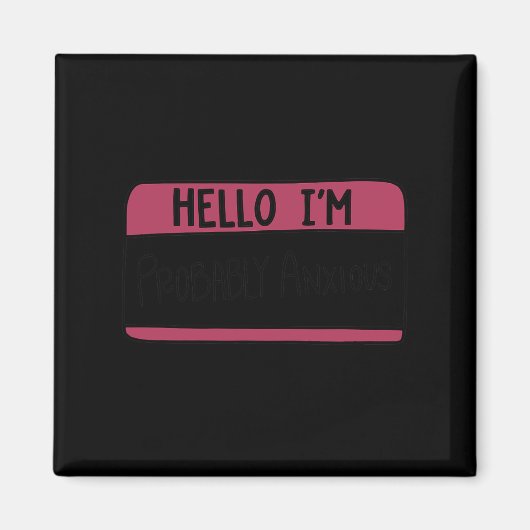 Ich bin wahrscheinlich ängstlich Mental Health Sui Magnet (Vorne)