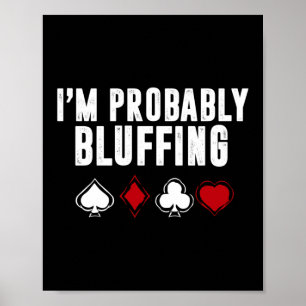 Ich bin wahrscheinlich Bluffing Poker Casino Poster