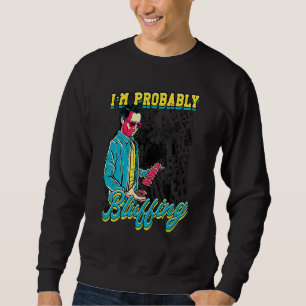 Ich bin wahrscheinlich Bluffing Poker Gamer Design Sweatshirt