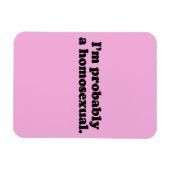 ICH BIN WAHRSCHEINLICH EIN HOMOSEXUAL MAGNET (Horizontal)