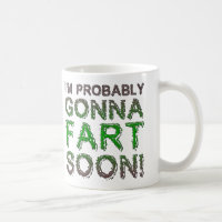 Ich bin wahrscheinlich Gonna Furz bald Funny Mug