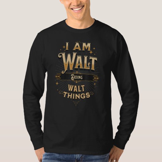 Ich bin Walt Doing Walt Things Celebration T-Shirt (Vorderseite)
