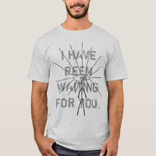 Ich bin wartete Sie gewesen T-Shirt