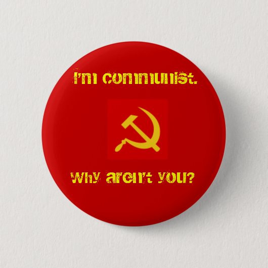 Ich bin, warum bin nicht Sie kommunistisch? Pin. Button (Vorderseite)