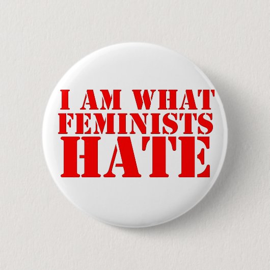 Ich bin, was Feminist Knopf hassen Button (Vorderseite)