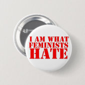Ich bin, was Feminist Knopf hassen Button (Vorne & Hinten)