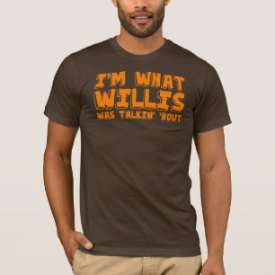Ich bin, was Willis talking "Kampf war T-Shirt