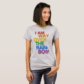 ICH BIN WEG ÜBER DEM RAINBOW T-Shirt (Vorne ganz)