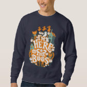 Ich bin wegen der Boos hier Sweatshirt (Vorderseite)