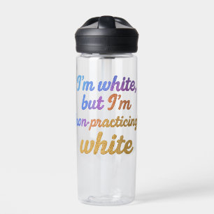 Ich bin weiß, aber ich übe kein Weiß Trinkflasche