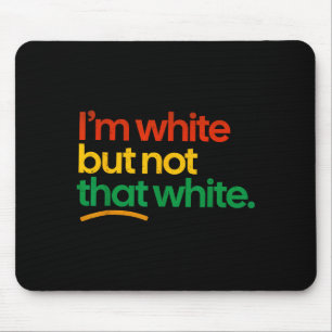 Ich bin weiß, aber nicht so weiß lustiger Meme-Spr Mousepad