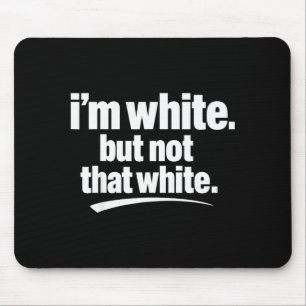 Ich bin weiß, aber nicht so weiß lustiger Meme-Spr Mousepad