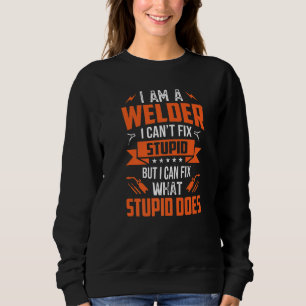 Ich bin Welder, den ich nur reparieren kann, was S Sweatshirt