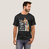 Ich bin wer ich bin Deine Zustimmung wird nicht be T-Shirt (Vorne ganz)