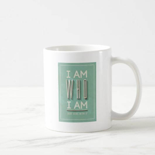 Ich bin, wer ich bin kaffeetasse (Rechts)