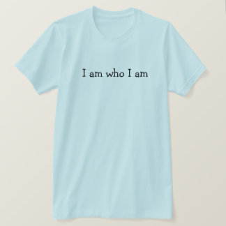 Ich bin, wer ich bin T-Shirt