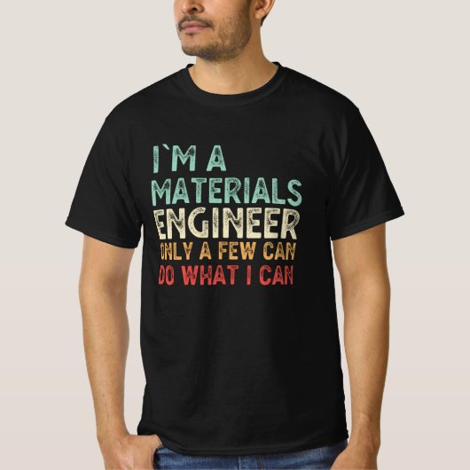 Ich bin Werkstoffingenieur Funny Engineering Gesch T-Shirt (Vorderseite)