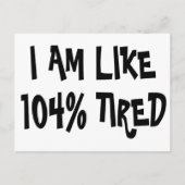 ICH BIN WIE 104% MÜDE - FUNNY PUN LAZY POSTKARTE (Vorderseite)