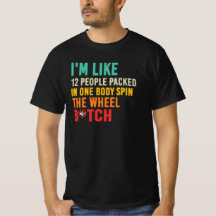Ich bin wie 12 Leute Lustiges Spin-Rad-Zitat T-Shirt