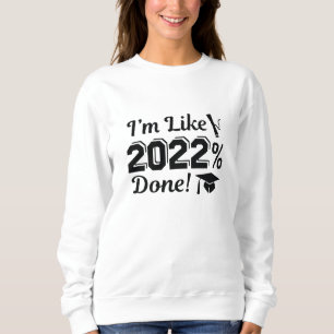 Ich bin wie 2022 Prozent fertig Sweatshirt