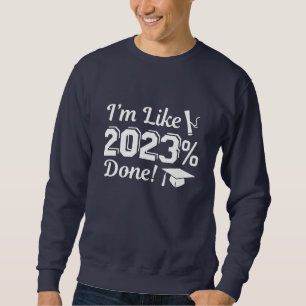 Ich bin wie 2023 Prozent fertig Sweatshirt