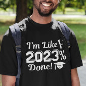 Ich bin wie 2023 Prozent fertig T-Shirt