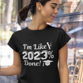Ich bin wie 2023 Prozent fertig T-Shirt