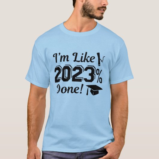 Ich bin wie 2023 Prozent fertig T-Shirt (Vorderseite)