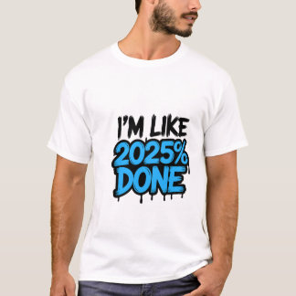 Ich bin wie 2025% fertig | Funny Meme T - Shirt 👕