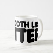 Ich bin wie Butter glatt Kaffeetasse (VorderseiteRechts)