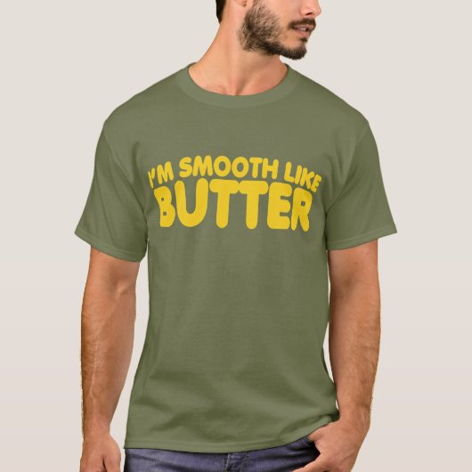 Ich bin wie Butter glatt T-Shirt (Vorderseite)
