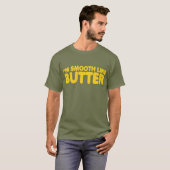 Ich bin wie Butter glatt T-Shirt (Vorne ganz)